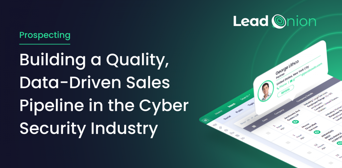 Building a Quality, Data-Driven Sales Pipeline in the Cyber Security Industry